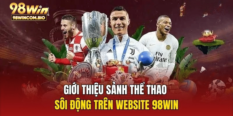 Giới thiệu sảnh Thể Thao sôi động trên website 98WIN